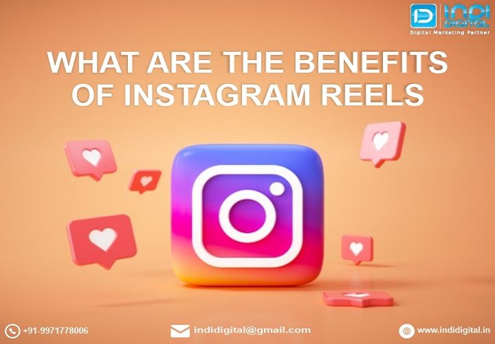 Benefits of Instagram reels, benefits of Instagram reels for your brand, build your brand awareness, how to use instagram reels, instagram reels hashtags, promote your branded content, video sharing application, why you should utilize Instagram reels